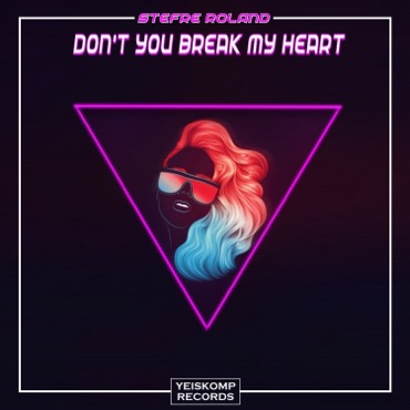 Don’t You Break My Heart